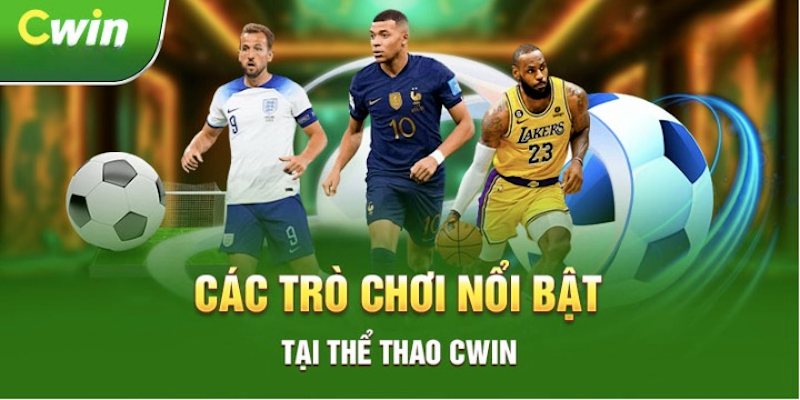 Thể thao Cwin có nhiều trò chơi vô cùng hấp dẫn