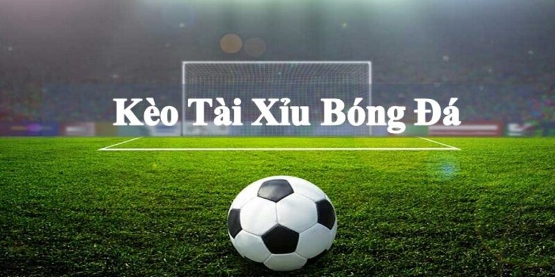 Kèo Tài Xỉu